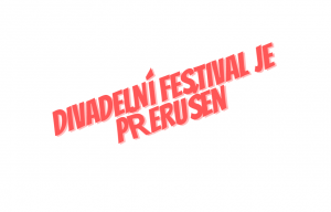 přerušení divadelního festivalu